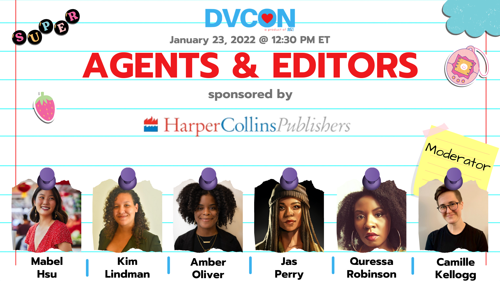 Agents & Editors Panel.12:30pm-1:30pm - Time for some shop talk. Listen in while our panel of agents and editors discuss current events, from querying to submission wishlists to the supply chain to the on-going pandemic, and how one may inform the other. Sponsored by HarperCollins PublishersFeaturing: Mabel Hsu, Kim Lindman, Amber Oliver, Jas Perry, Quressa Robinson. Moderated by: Camille Kellogg. 